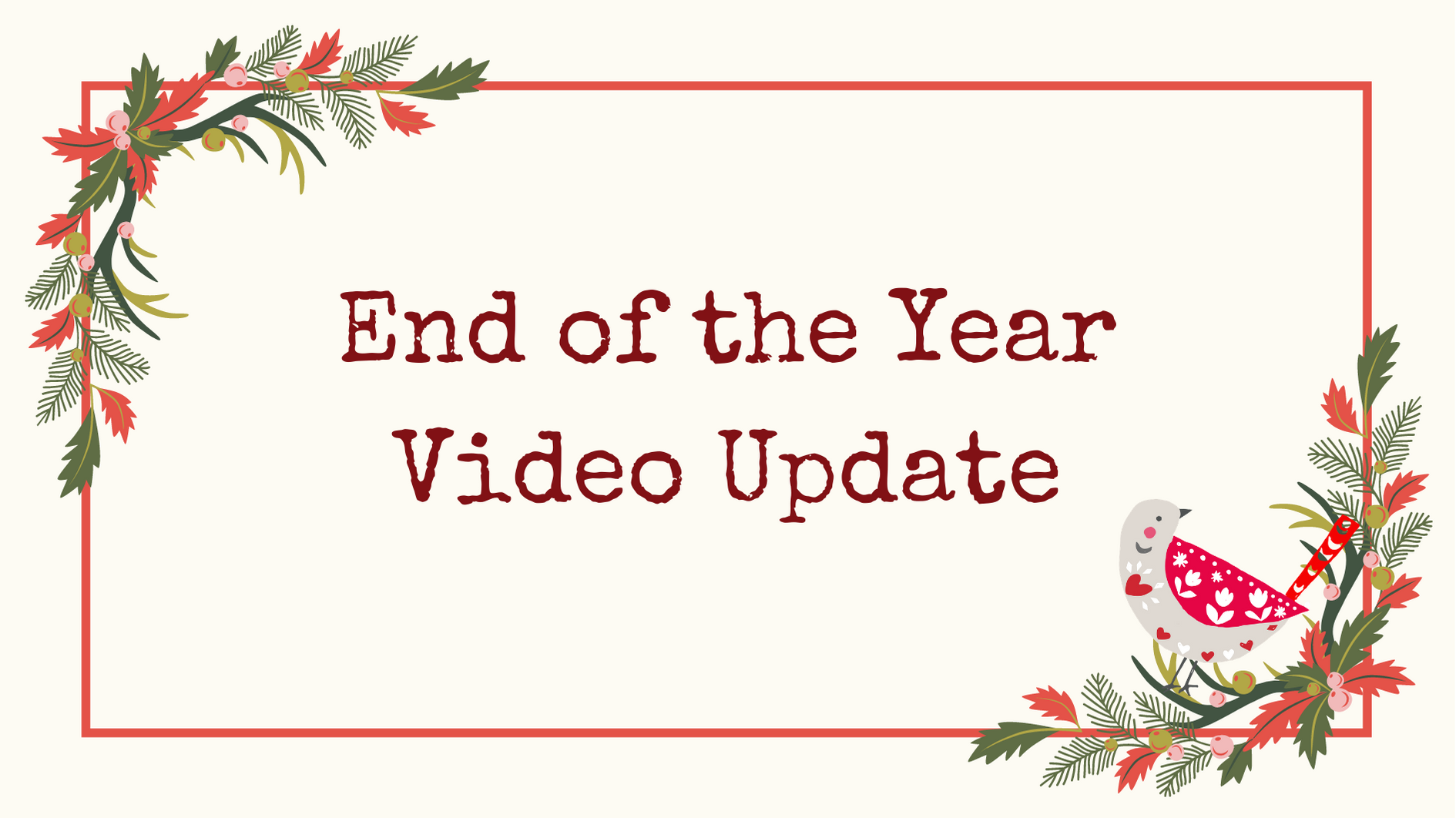 End of the Year Update!