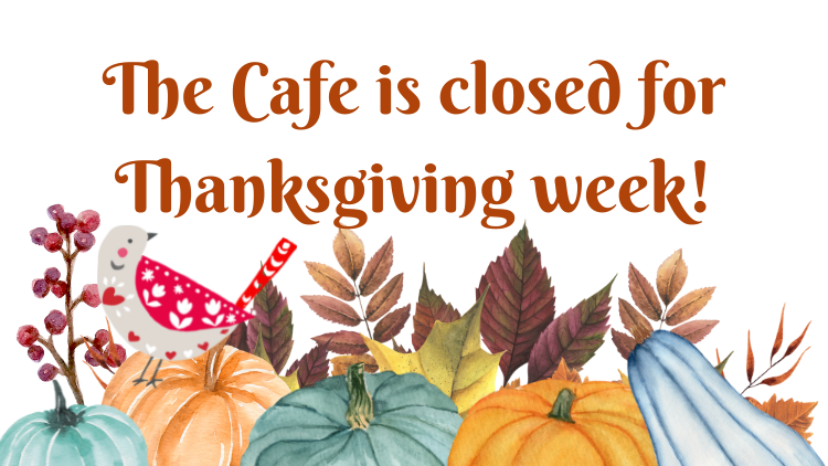 Cafe Closed for Thanksgiving